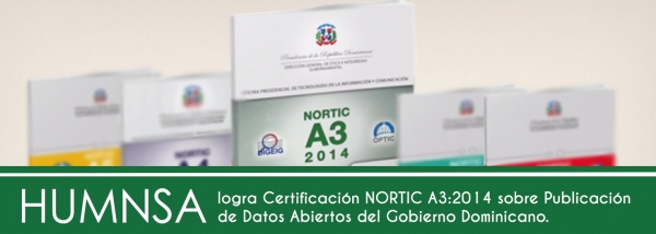HUMNSA logra Certificación NORTIC A3:2014 sobre Publicación de Datos Abiertos del Gobierno Dominicano.
